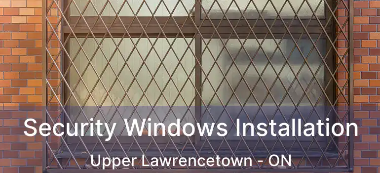  Security Windows Installation Upper Lawrencetown - ON