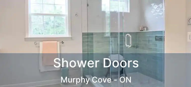  Shower Doors Murphy Cove - ON