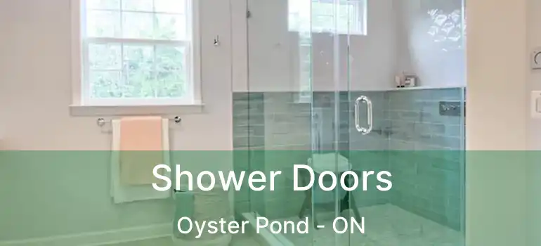  Shower Doors Oyster Pond - ON