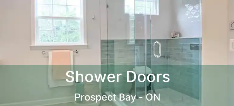  Shower Doors Prospect Bay - ON