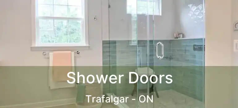  Shower Doors Trafalgar - ON