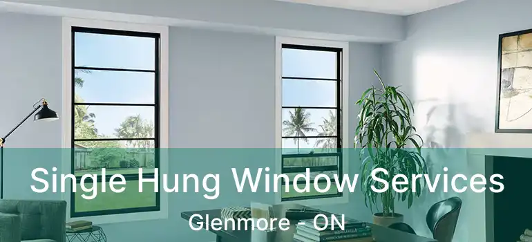  Single Hung Window Services Glenmore - ON
