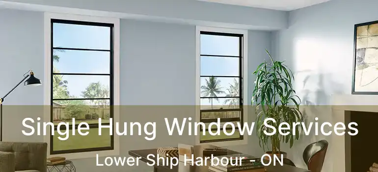  Single Hung Window Services Lower Ship Harbour - ON