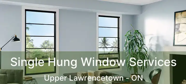  Single Hung Window Services Upper Lawrencetown - ON