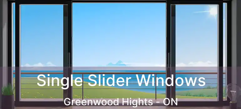  Single Slider Windows Greenwood Hights - ON