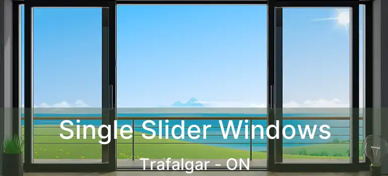  Single Slider Windows Trafalgar - ON