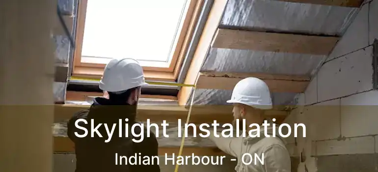  Skylight Installation Indian Harbour - ON