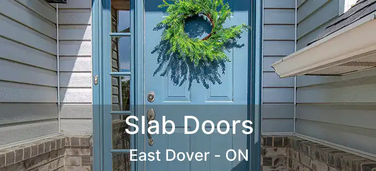  Slab Doors East Dover - ON