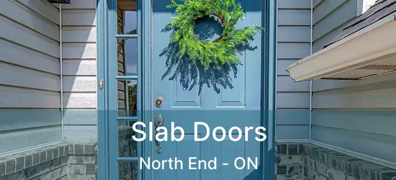  Slab Doors North End - ON