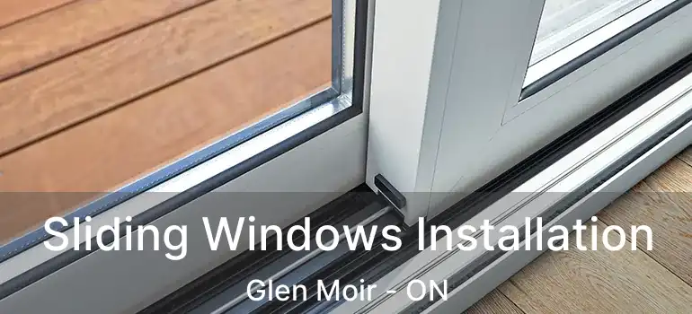  Sliding Windows Installation Glen Moir - ON