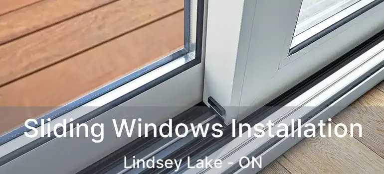  Sliding Windows Installation Lindsey Lake - ON