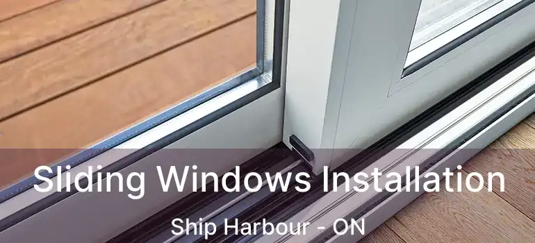  Sliding Windows Installation Ship Harbour - ON