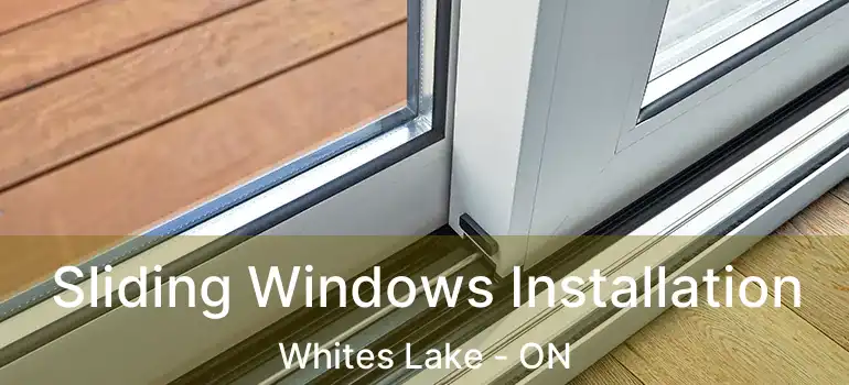  Sliding Windows Installation Whites Lake - ON