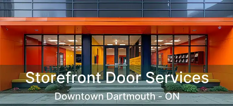  Storefront Door Services Downtown Dartmouth - ON