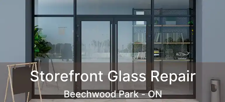  Storefront Glass Repair Beechwood Park - ON