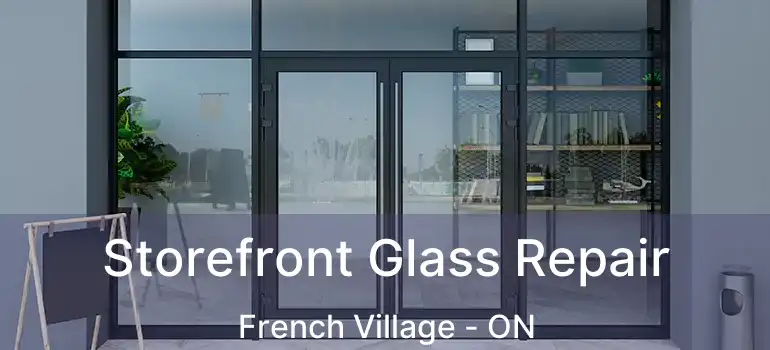  Storefront Glass Repair French Village - ON