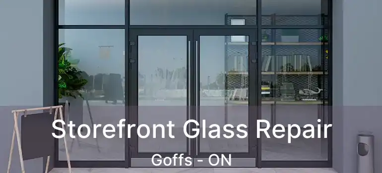  Storefront Glass Repair Goffs - ON