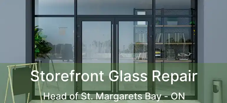  Storefront Glass Repair Head of St. Margarets Bay - ON