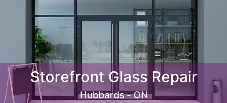  Storefront Glass Repair Hubbards - ON