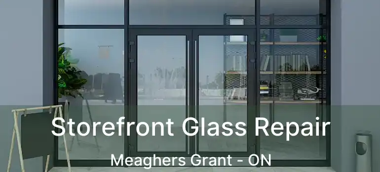  Storefront Glass Repair Meaghers Grant - ON