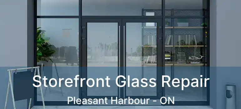  Storefront Glass Repair Pleasant Harbour - ON