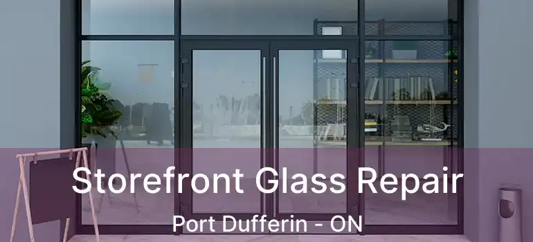  Storefront Glass Repair Port Dufferin - ON
