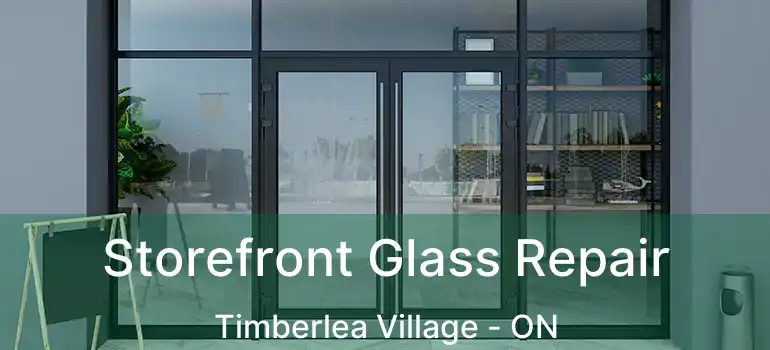  Storefront Glass Repair Timberlea Village - ON