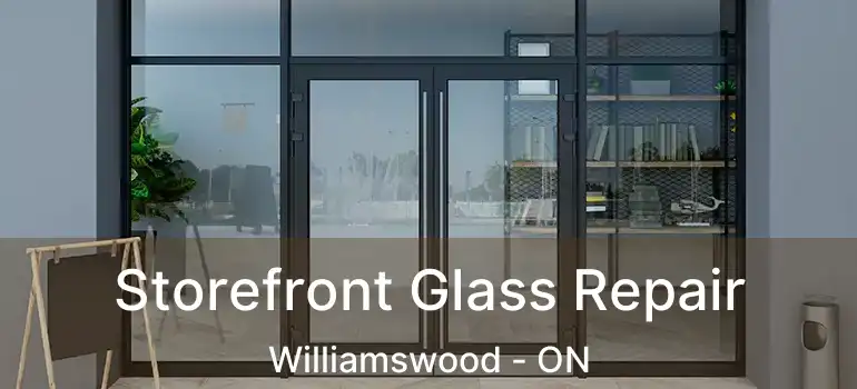  Storefront Glass Repair Williamswood - ON