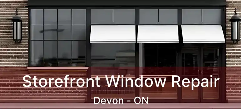  Storefront Window Repair Devon - ON