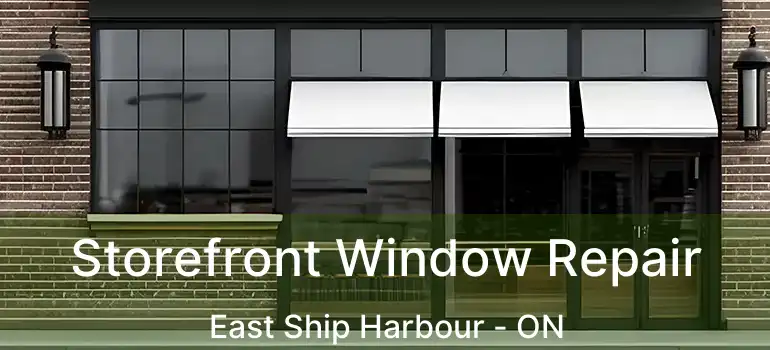  Storefront Window Repair East Ship Harbour - ON