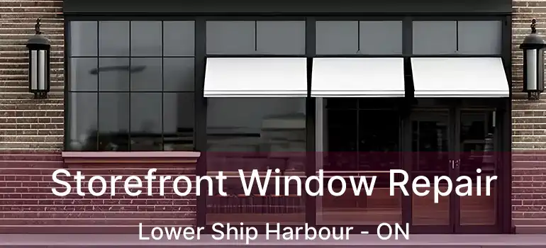  Storefront Window Repair Lower Ship Harbour - ON