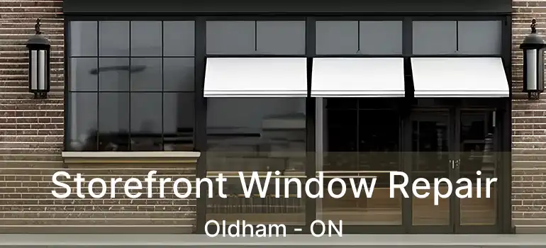  Storefront Window Repair Oldham - ON