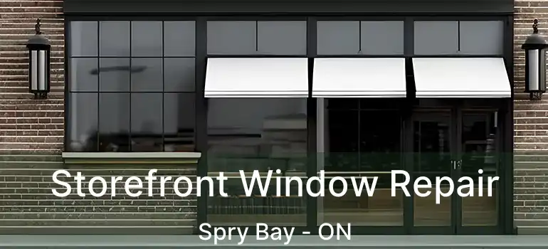  Storefront Window Repair Spry Bay - ON