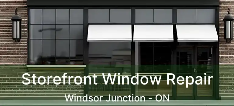  Storefront Window Repair Windsor Junction - ON