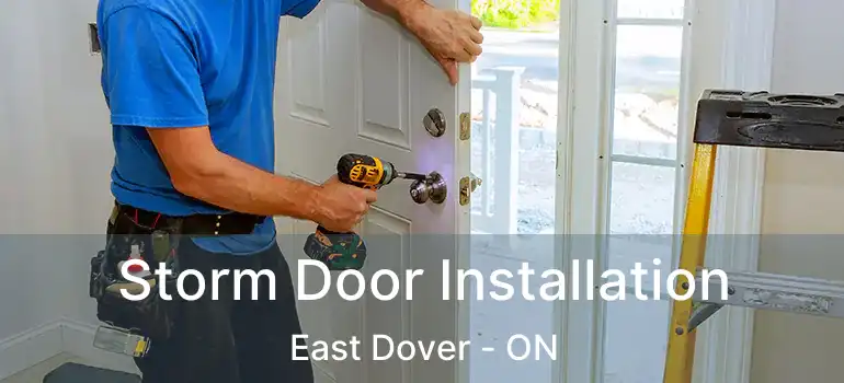  Storm Door Installation East Dover - ON
