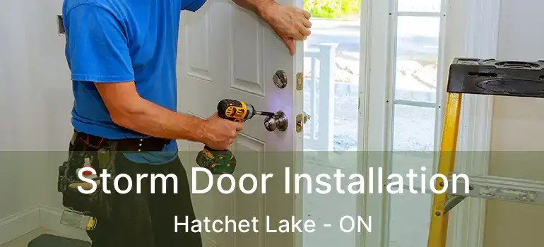  Storm Door Installation Hatchet Lake - ON