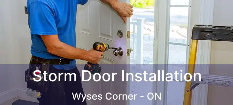  Storm Door Installation Wyses Corner - ON
