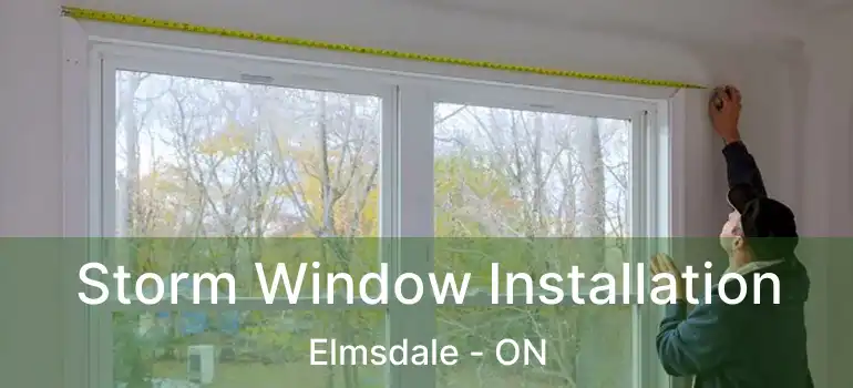  Storm Window Installation Elmsdale - ON