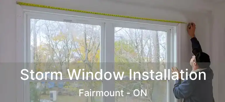  Storm Window Installation Fairmount - ON