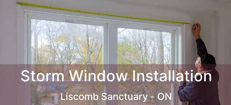  Storm Window Installation Liscomb Sanctuary - ON