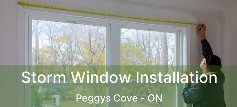  Storm Window Installation Peggys Cove - ON