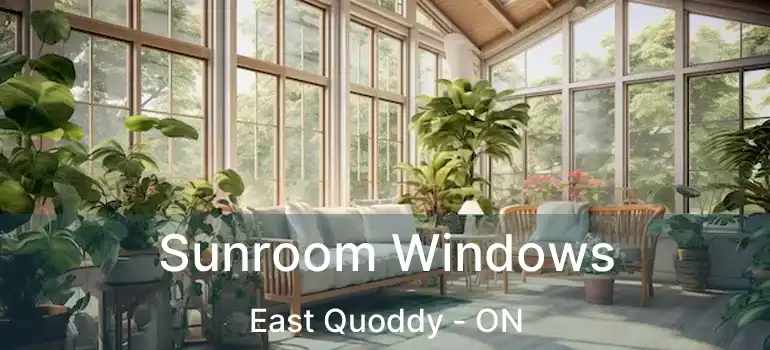  Sunroom Windows East Quoddy - ON