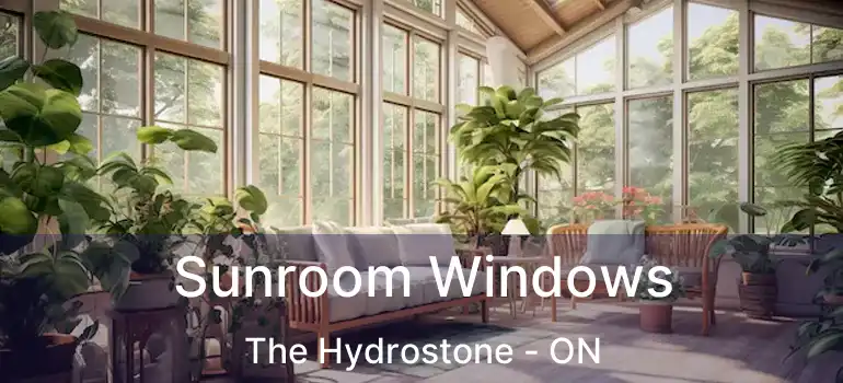  Sunroom Windows The Hydrostone - ON