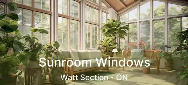  Sunroom Windows Watt Section - ON