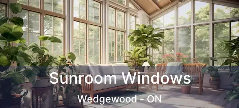  Sunroom Windows Wedgewood - ON