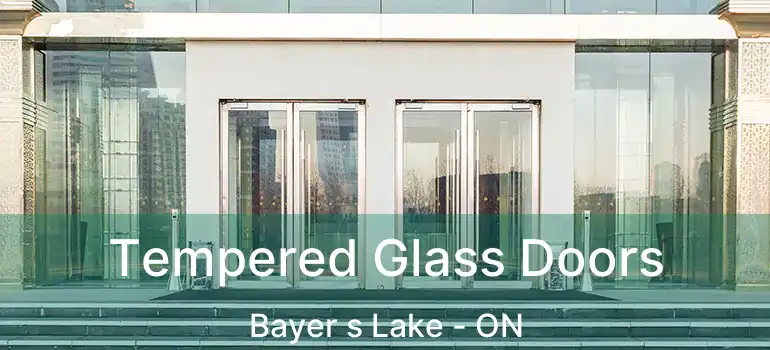  Tempered Glass Doors Bayer s Lake - ON