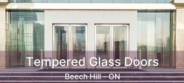  Tempered Glass Doors Beech Hill - ON