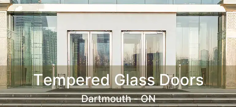  Tempered Glass Doors Dartmouth - ON