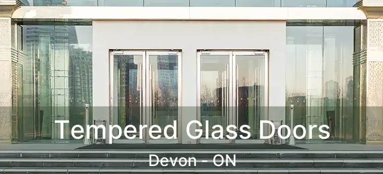  Tempered Glass Doors Devon - ON