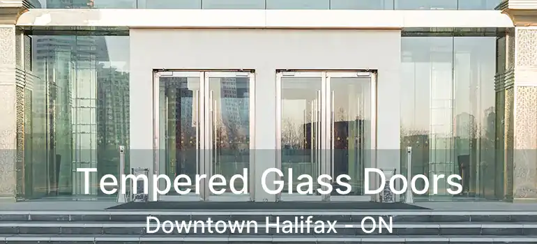  Tempered Glass Doors Downtown Halifax - ON